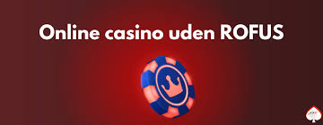 Casino uden Rufus En Guide til Spiloplevelser Uden Bekymringer