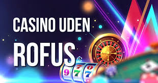 Casino Uden for RoFUS Find Din Ideelle Spilleoplevelse