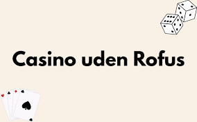 Spil Casino Uden Om Rufus En Guide til Online Spiloplevelser